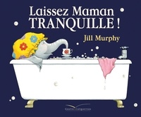 Jill Murphy - Laissez Maman tranquille !.