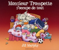 Jill Murphy - Monsieur Trompette s'occupe de tout.