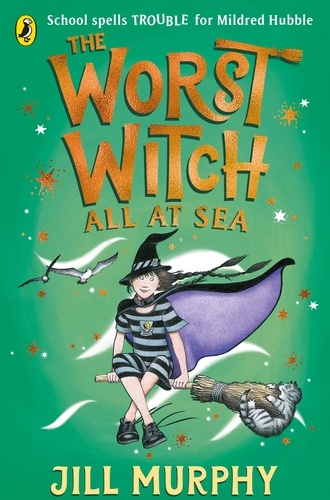 Jill Murphy - The Worst Witch All at Sea.