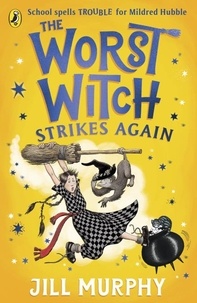 Jill Murphy - The Worst Witch Strikes Again.