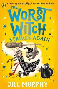 Jill Murphy - The Worst Witch Strikes Again.