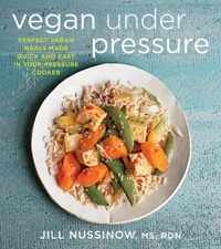 Jill Nussinow - Vegan Under Pressure.