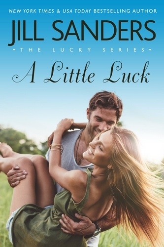  Jill Sanders - A Little Luck - Lucky Series, #4.
