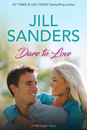  Jill Sanders - Dare to Love - Pride, Oregon Series, #5.
