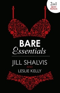 Jill Shalvis et Leslie Kelly - Bare Essentials - Naughty, But Nice (Bare Essentials, Book 2) / Naturally Naughty (Bare Essentials, Book 1).