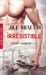 Jill Shalvis - Lucky Harbor Tome 1 : Irrésistible.