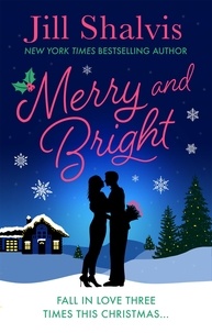 Jill Shalvis - Merry and Bright - Fall in love three times this Christmas....