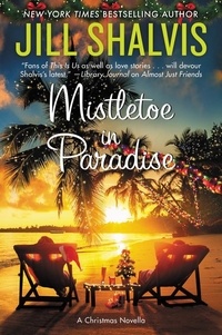 Jill Shalvis - Mistletoe in Paradise - A Christmas Novella.