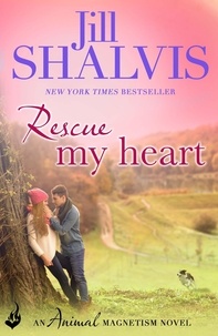Jill Shalvis - Rescue My Heart - The fun and irresistible romance!.
