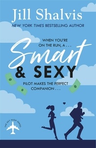 Jill Shalvis - Smart And Sexy - A fun, feel-good romance on the run!.