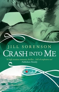 Jill Sorenson - Crash into Me: A Rouge Romantic Suspense.