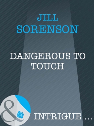 Jill Sorenson - Dangerous to Touch.