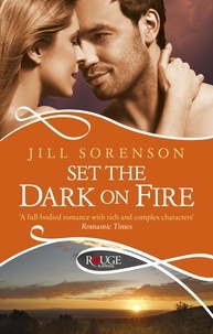 Jill Sorenson - Set the Dark on Fire: A Rouge Romantic Suspense.