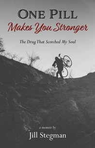 One Pill Makes You Stronger: The Drug That Scorched My Soul