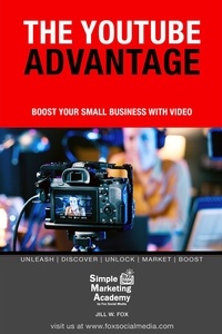  Jill W Fox - The YouTube Advantage: Boost Your Small Business With Video - Social Media Marketing, #5.