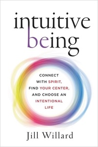 Jill Willard - Intuitive Being - Connect with Spirit, Find Your Center, and Choose an Intentional Life.