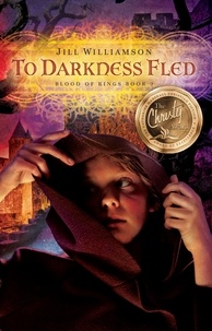  Jill Williamson - To Darkness Fled - Blood of Kings, #2.