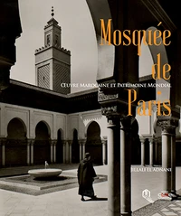 La Mosquée de Paris : Oeuvre  marocaine et patrimoine mondial