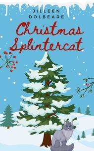  Jilleen Dolbeare - Christmas Splintercat - Splintered Magic, #3.5.