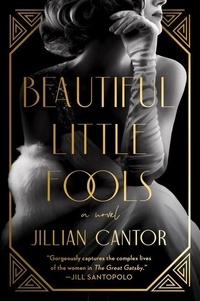 Jillian Cantor - Beautiful Little Fools - A Novel.