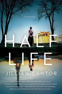 Jillian Cantor - Half Life - A Novel.