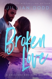  Jillian Dodd - Broken Love - Crawford Brothers, #2.