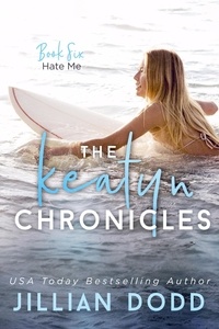  Jillian Dodd - Hate Me - The Keatyn Chronicles Series, #6.