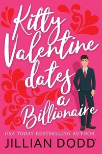  Jillian Dodd - Kitty Valentine Dates a Billionaire - Kitty Valentine, #1.