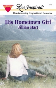 Jillian Hart - His Hometown Girl.