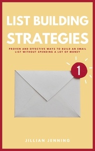  Jillian Jenning - List Building Strategies - Proven And Effective Ways To Build An Email List Without Spending A Lot Of Money.