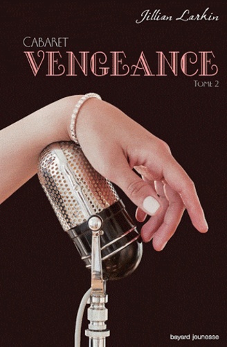 Jillian Larkin - Cabaret Tome 2 : Vengeance.