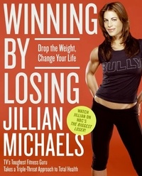 Jillian Michaels - Winning by Losing - Drop the Weight, Change Your Life.