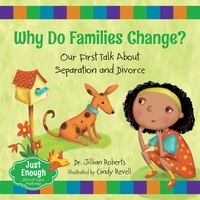 Jillian Roberts et Cindy Revell - Why Do Families Change? - Our First Talk About Separation and Divorce.