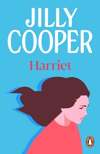 Jilly Cooper - Harriet - a story of love, heartbreak and humour set in the Yorkshire country from the inimitable multimillion-copy bestselling Jilly Cooper.