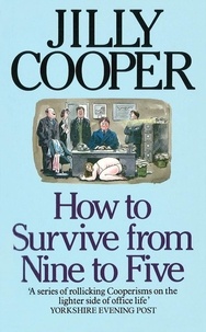 Jilly Cooper - How To Survive From Nine To Five.