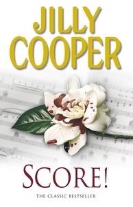 Jilly Cooper - Score! - A funny, romantic, suspenseful delight from Jilly Cooper, the Sunday Times bestselling author of Riders.