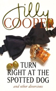 Jilly Cooper - Turn Right At The Spotted Dog.