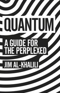 Jim Al-Khalili - Quantum - A Guide For The Perplexed.