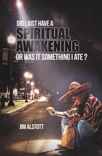 Did I Just Have a Spiritual Awakening, or Was It Something I Ate?