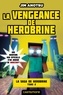 Jim Anotsu - La Vengeance de Herobrine - Minecraft - La saga de Herobrine, T2.