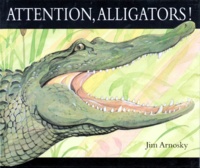 Jim Arnosky - Attention, Alligators !.