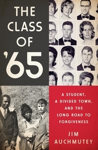 Jim Auchmutey - The Class of '65 - A Student, a Divided Town, and the Long Road to Forgiveness.