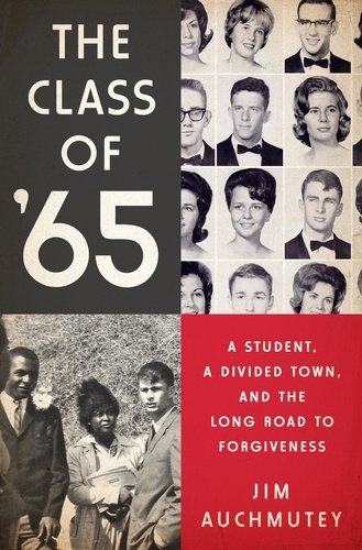 The Class of '65. A Student, a Divided Town, and the Long Road to Forgiveness