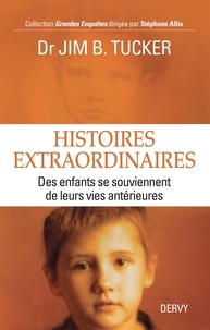 Histoires extraordinaires - Des enfants se souviennent de leurs vies antérieures.