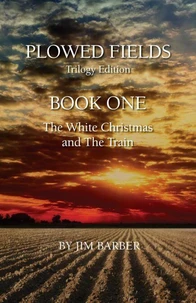 Plowed Fields Trilogy Edition Book One