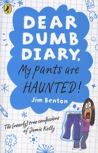 Jim Benton - Dear dumb diary : my pants are haunted.