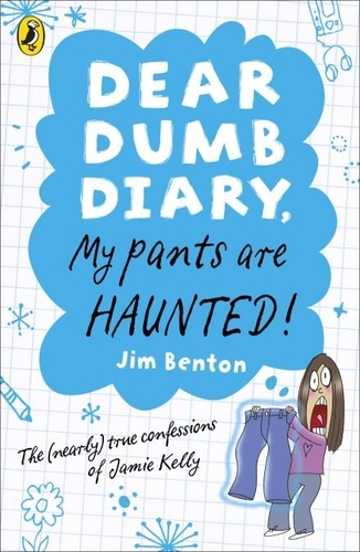 Jim Benton - Dear Dumb Diary: My Pants are Haunted.