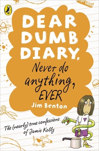 Jim Benton - Dear Dumb Diary: Never Do Anything, Ever.