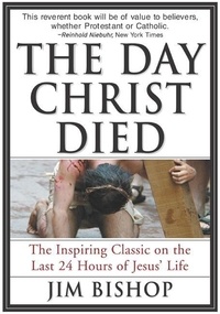 Jim Bishop - The Day Christ Died.