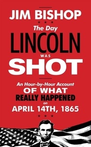 Jim Bishop - The Day Lincoln Was Shot.